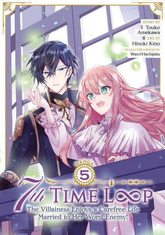 Book cover for 7th Time Loop: The Villainess Enjoys a Carefree Life Married to Her Worst Enemy! (Manga) Vol. 5