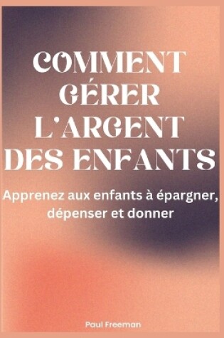 Cover of Comment g�rer l'argent des enfants