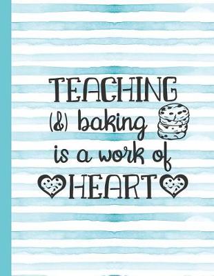 Cover of Teaching & Baking Is a Work of Heart