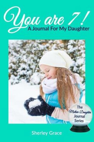 Cover of You are 7! A Journal For My Daughter