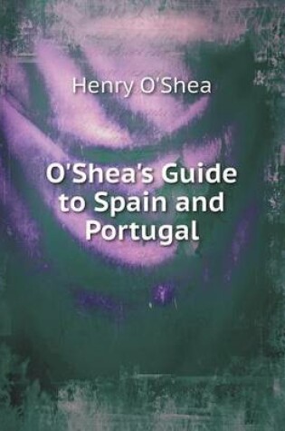 Cover of O'Shea's Guide to Spain and Portugal