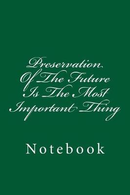 Cover of Preservation of the Future Is the Most Important Thing