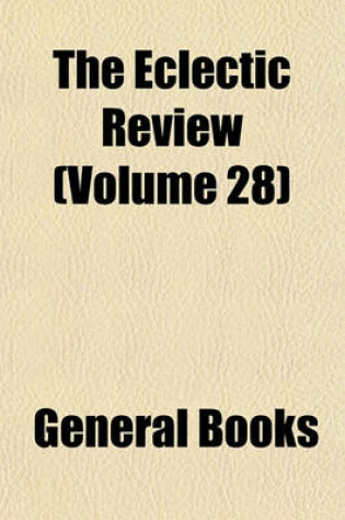 Cover of The Eclectic Review (Volume 28)