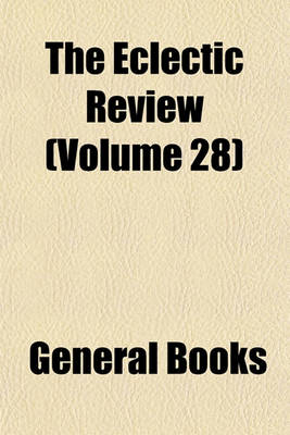 Book cover for The Eclectic Review (Volume 28)