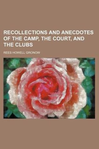 Cover of Recollections and Anecdotes of the Camp, the Court, and the Clubs