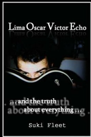 Cover of Lima Oscar Victor Echo and The Truth About Everything