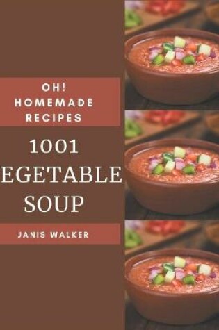 Cover of Oh! 1001 Homemade Vegetable Soup