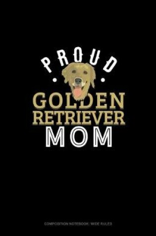Cover of Proud Golden Retriever Mom