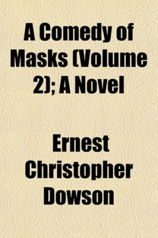 Cover of A Comedy of Masks (Volume 2); A Novel