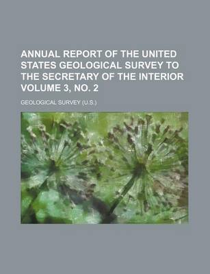 Book cover for Annual Report of the United States Geological Survey to the Secretary of the Interior Volume 3, No. 2