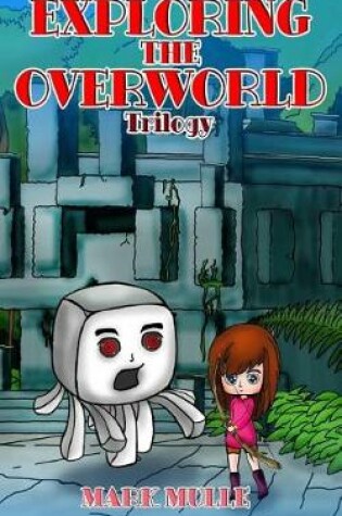 Cover of Exploring the Overworld Trilogy (An Unofficial Minecraft Book for Kids Ages 9 - 12 (Preteen)