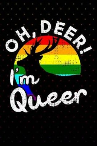 Cover of Oh, Deer! I'm Queer