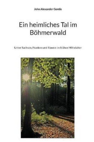 Cover of Ein heimliches Tal im Böhmerwald