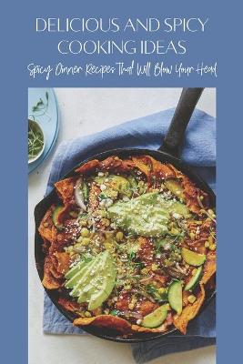 Book cover for Delicious And Spicy Cooking Ideas