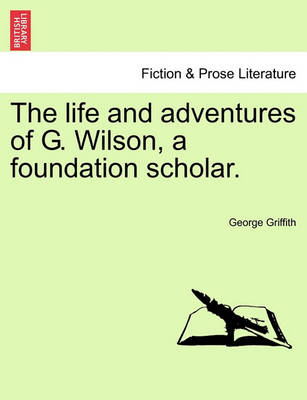 Book cover for The Life and Adventures of G. Wilson, a Foundation Scholar.