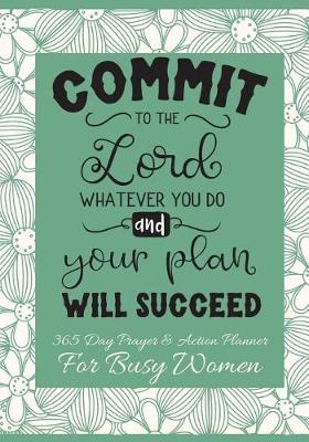 Book cover for Commit To The Lord Whatever You Do And Your Plan Will Succeed