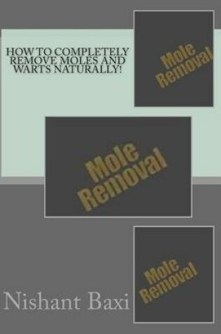 Cover of How to Completely Remove Moles and Warts Naturally!