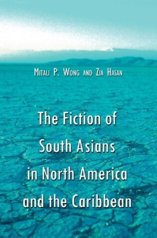 Cover of The Fiction of South Asians in North America and the Caribbean