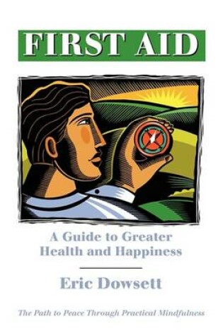 Cover of First Aid -A Guide to Greater Health and Happiness