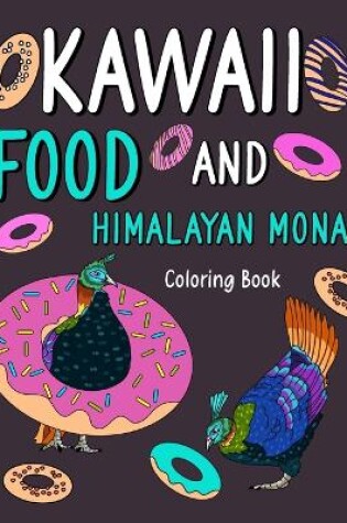 Cover of Kawaii Food and Himalayan Monal Coloring Book