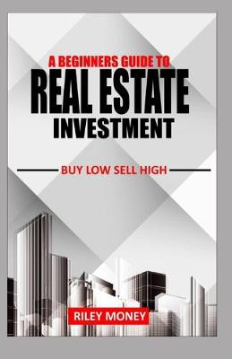 Book cover for A Beginners Guide to Real Estate Investment