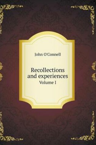 Cover of Recollections and experiences Volume I