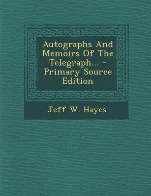 Book cover for Autographs and Memoirs of the Telegraph... - Primary Source Edition