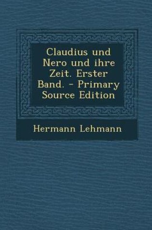 Cover of Claudius Und Nero Und Ihre Zeit. Erster Band.