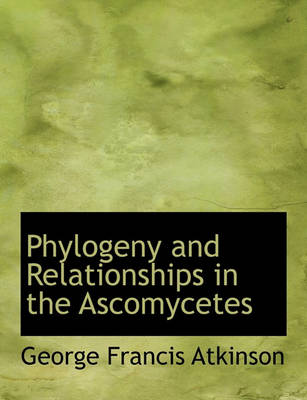 Book cover for Phylogeny and Relationships in the Ascomycetes