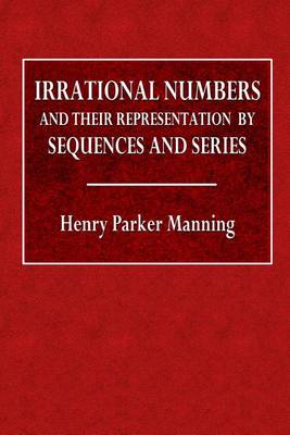 Book cover for Irrational Numbers and Their Representation by Sequences and Series