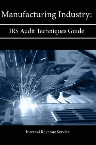 Cover of Manufacturing Industry: Irs Audit Techniques Guide