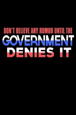 Book cover for Don't Believe Any Rumor Until The Government Denies It