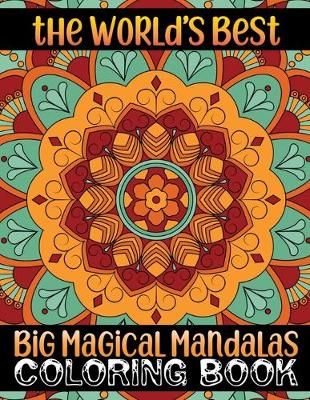 Book cover for The World's Best Big Magical Mandalas Coloring Book