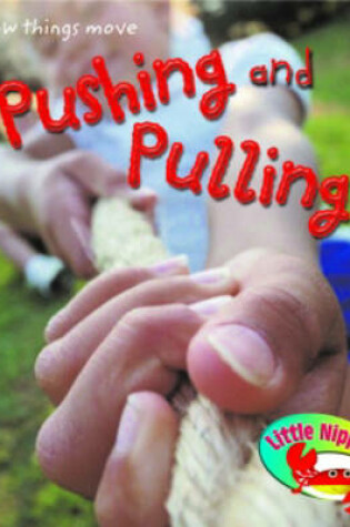 Cover of Little Nippers: How Do Things Move? Pushing and Pulling