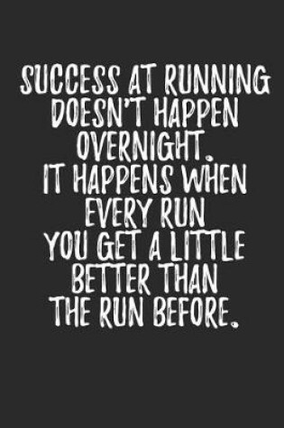 Cover of Success at Running Doesn't Happen Overnight