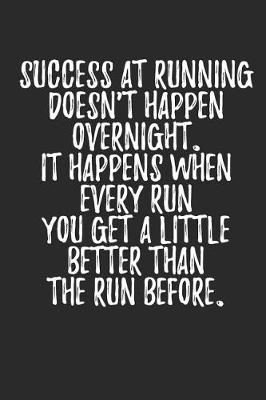 Book cover for Success at Running Doesn't Happen Overnight