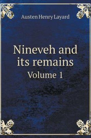 Cover of Nineveh and its remains Volume 1