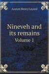 Book cover for Nineveh and its remains Volume 1
