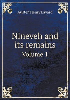 Cover of Nineveh and its remains Volume 1