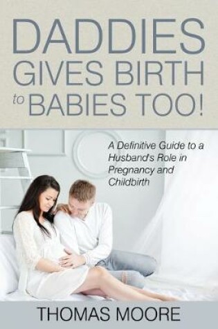 Cover of Daddies Give Birth To Babies Too!