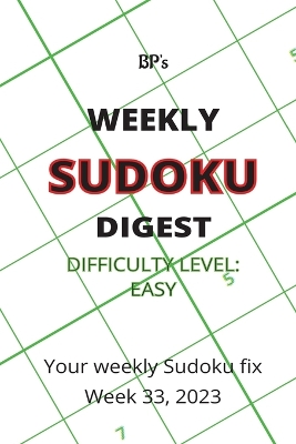 Book cover for Bp's Weekly Sudoku Digest - Difficulty Easy - Week 33, 2023