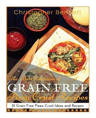 Book cover for The Best Collection of Grain Free Pizza Crust Recipes