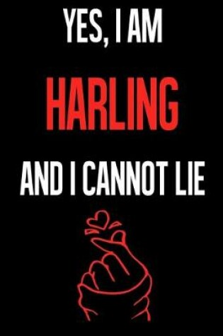 Cover of Yes, I Am HARLING And I Cannot Lie