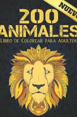 Cover of Libro de Colorear para Adultos 200 Animales Nuevo