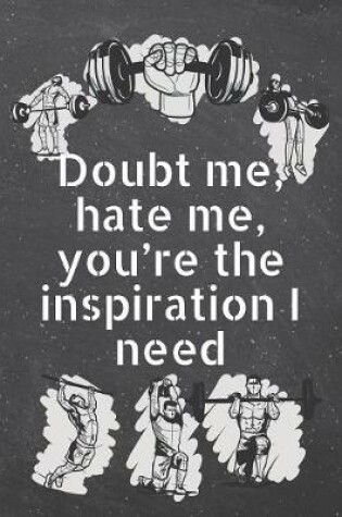 Cover of Doubt me, hate me, you're the inspiration I need