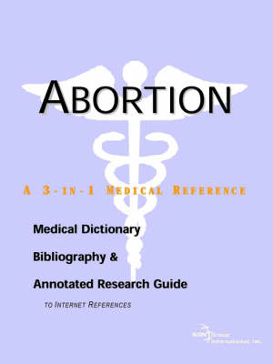 Cover of Abortion - A Medical Dictionary, Bibliography, and Annotated Research Guide to Internet References