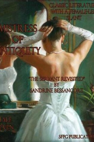 Cover of Mistress of Antiquity - Classic Literature With a Female-Led Slant - Tale Seven