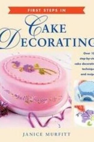 Cover of First Steps in Cake Decorating