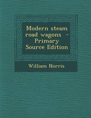 Book cover for Modern Steam Road Wagons - Primary Source Edition