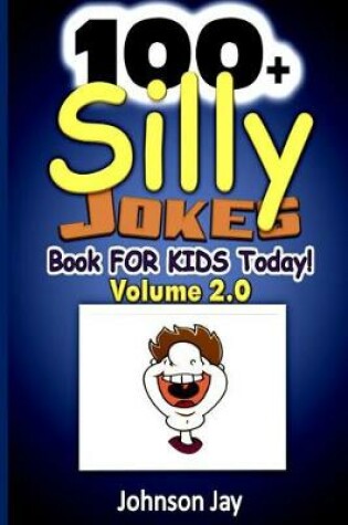 Cover of 100+ Silly Jokes Book for Kids Today! Volume 2.0